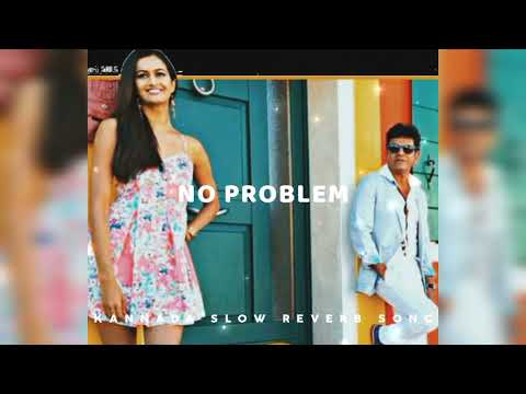 NO PROBLEM KANNADA [SLOW+REVERB] SONG #drshivarajkumar #dhanush #kannadasong