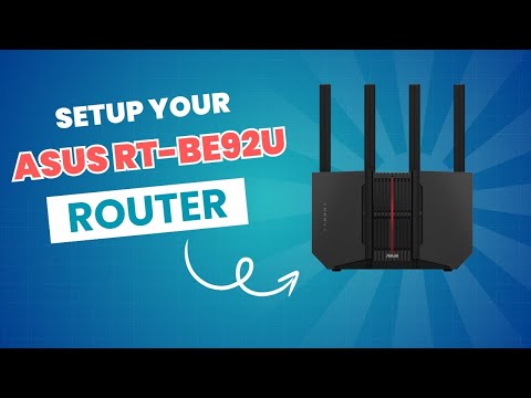 SETUP Your ASUS RT BE92U Router