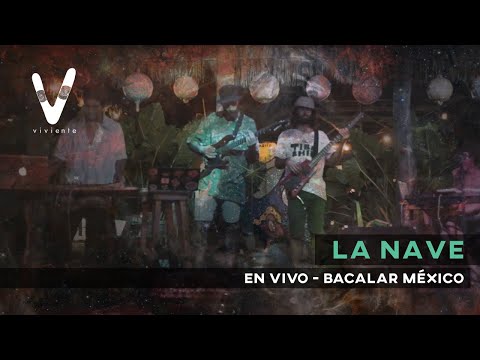 La Nave - Mandrágora - Live, La Catrina, Bacalar, México (Viviente Sessions)