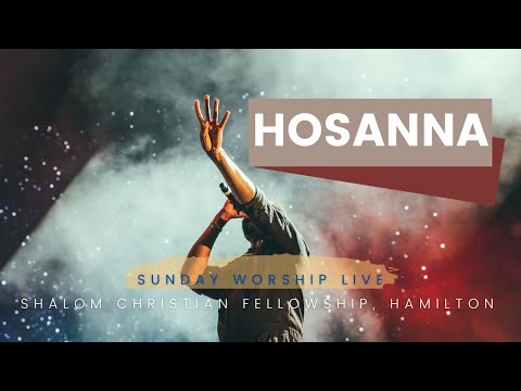 Hosanna | Sunday Worship Live | Shalom Hamilton