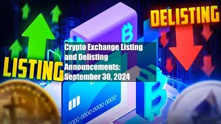 Crypto Exchange Listing and Delisting Announcements: September 30,