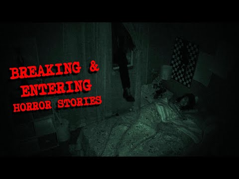 (3) Creepy BREAKING & ENTERING Horror Stories