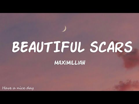 Maximillian - Beautiful Scars (Lyrics)