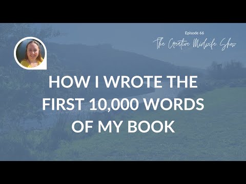 How I Wrote The First 10,000 Words Of My Book - Episode 66