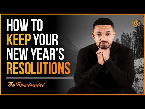 How To Keep Your New Year's Resolutions | The Renaissaint