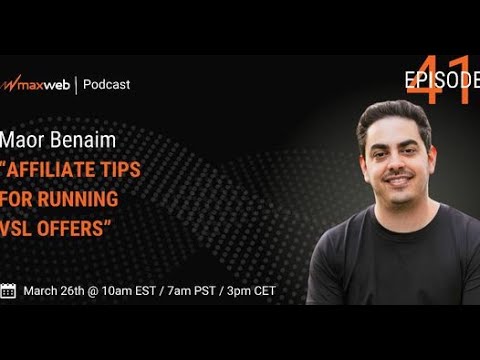 Podcast With Maxweb - Maor Benaim sharing top affiliate tips for Running VSL Offers