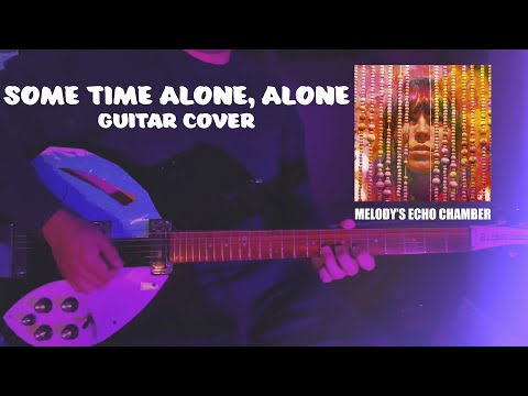 Some Time Alone, Alone | Melody's Echo Chamber Guitar Cover