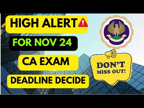 |High Alert ICAI CA Nov 24 Exam For Students Appearing Nov 24 ICAI Exam| Deadline Decided|