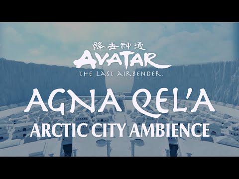 Agna Qel'a | Arctic City Ambience: Emotional Avatar - The Last Airbender Music to Study & Relax