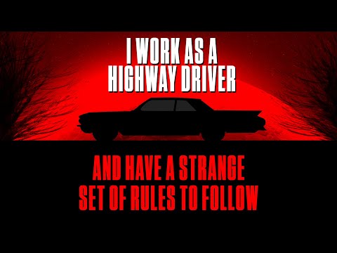 I Work As A Highway Driver And Have A Strange Set Of Rules To Follow | Part 1 | Creepypasta