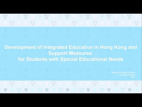 Development of Integrated Education in HK and Support Measures for Students with SEN