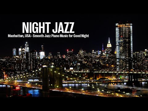 Night Jazz - Manhattan, USA - Relaxing Smooth Jazz Piano Music for Good Night & Tender Piano Jazz