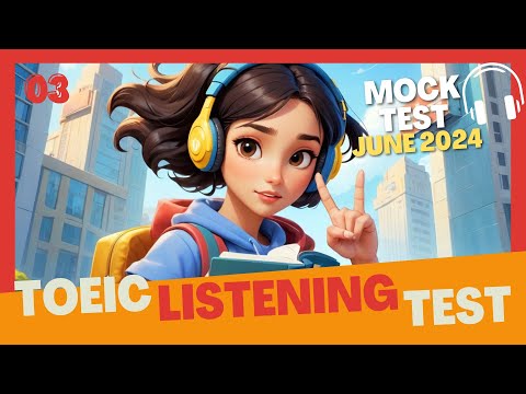 03 - TOEIC Listening Test June 2024 | Mock Exam Practice