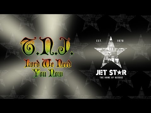 T.N.J. - Lord We Need You Now (Official Audio) | Jet Star Music