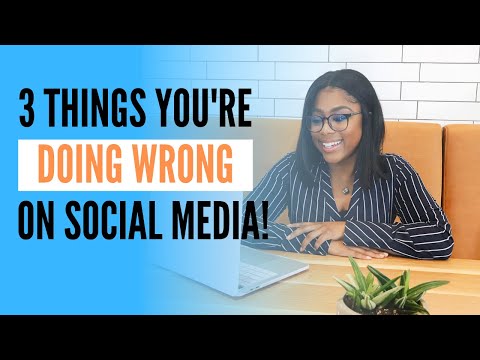 The Top 3 Things You're Doing Wrong on Social Media!