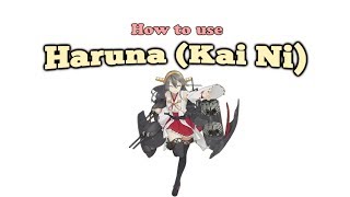 How To Use Haruna (Kai Ni) (Kancolle)