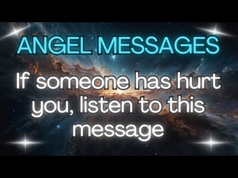 💌 IF SOMEONE HAS HURT YOU, Listen To This Message {Angel Messages}💖