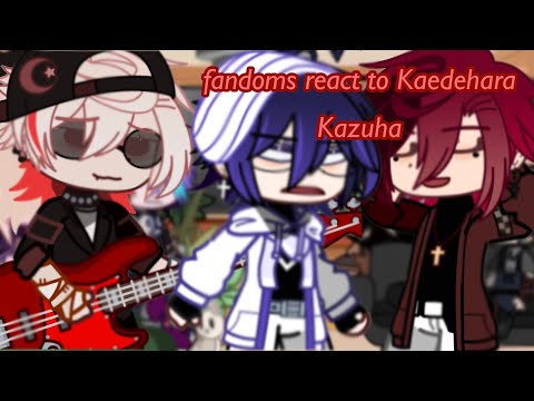 fandoms react to Kaedehara Kazuha || (2/2) | Gacha Club || part 1/9?