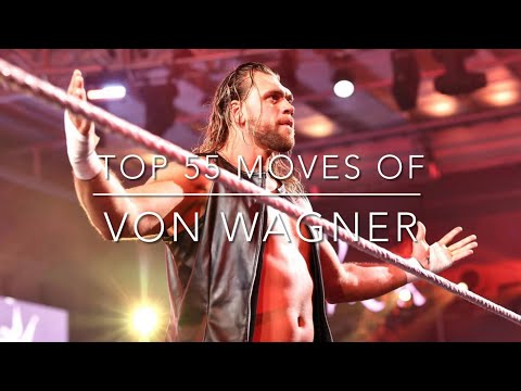 Top 55 Moves of Von Wagner