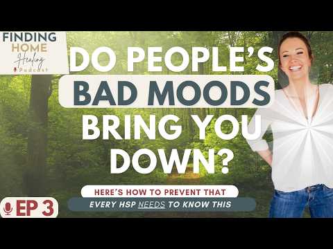 EP 3: Do Peoples' Bad Moods Bring You Down? Here's How to Prevent That