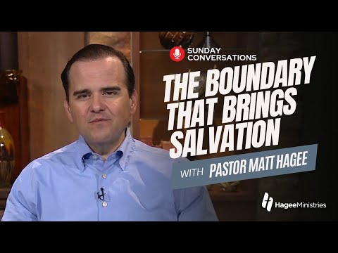 Pastor Matt Hagee - "The Boundary that Brings Salvation"