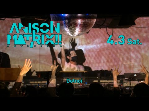 Dotnoi live at ANISON MATRIX!! Apr 3, 2021 (Full DJ set)