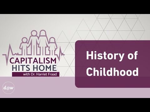 Capitalism Hits Home: History of Childhood