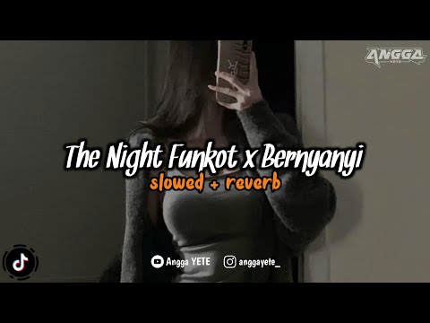 DJ The Night Funkot x Bernyanyi (Slowed & Reverb) 🎧