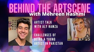 Behind the art scene | Artist Talk with Aly Hamza | Challenges of being a young artist in Pakistan