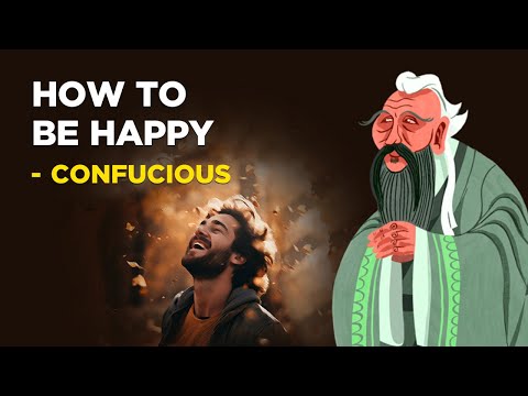 How To Be Happy - Confucius (Confucianism)