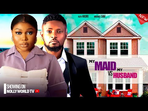 MY MAID VS MY HUSBAND - RUTH KADIRI, MAURICE SAM 2024 latest nigerian movie