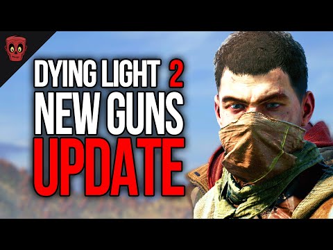 New Dying Light 2 Guns Update...