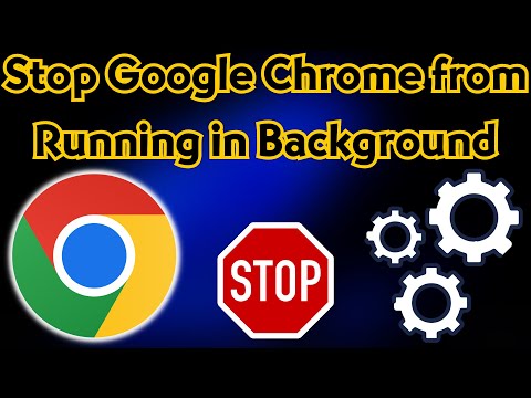 How to Stop Google Chrome Running in the Background When Closed