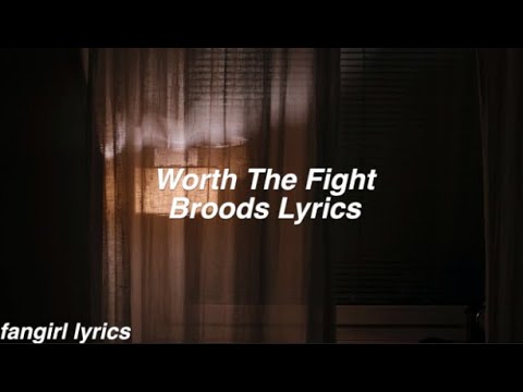 Worth The Fight || Broods Lyrics