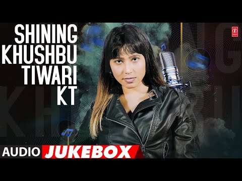 SHINING KHUSHBU TIWARI KT | Hit Songs Audio Jukebox | T-Series HamaarBhojpuri