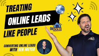 Treating Online Leads Like People - Converting Online Leads with Ben Meyer