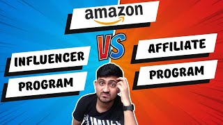 Amazon Influencer Program Vs Amazon Affiliate Program Which On Is Better?