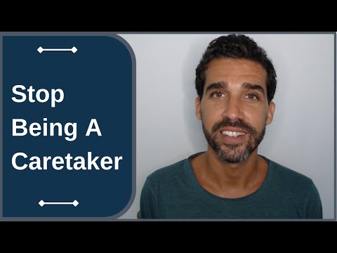 How To Stop Being A Caretaker In Relationships