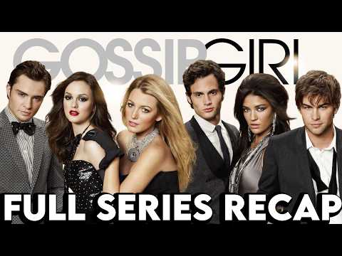 GOSSIP GIRL Full Series Recap | Season 1-6 Ending Explained