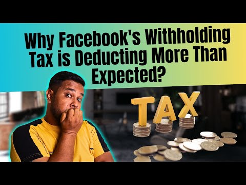 Why Facebook withholding tax deducted more than expected? Facebook Withholding Tax ज्यादा Cut रहा है