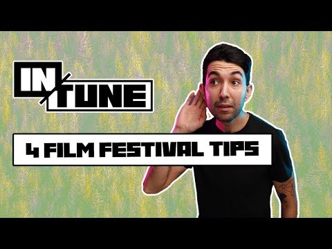 4 Tips for Submitting to Film Festivals | In Tune