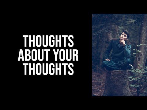 Thoughts About Your Thoughts