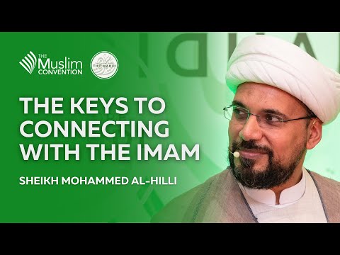 The Keys to Connecting with the Imam | Sheikh Mohammed Al-Hilli