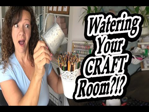 Watering Your Craftroom?!?!