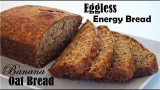 Moist Eggless Banana Oat Bread | Energy Bread