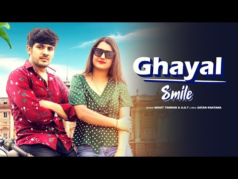 GHAYAL SMILE || MOHIT TANWAR & A.G.T || HIMAKSHI DAGAR || NEW HARYANVI SONG 2021