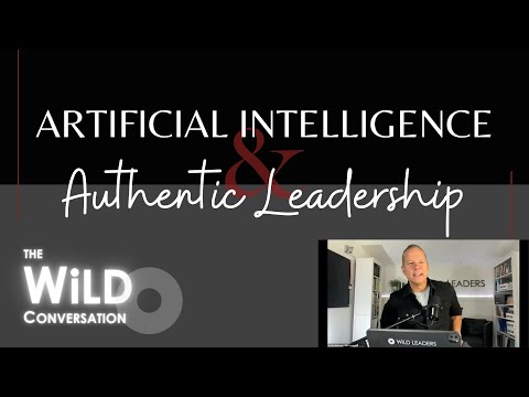 Artificial Intelligence and Authentic Leadership | The WiLD Conversation