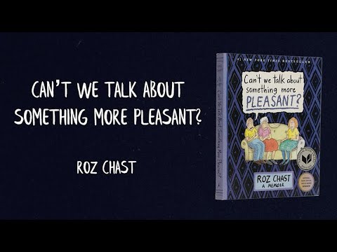 Author Roz Chast on "Can't We Talk About Something More Pleasant"