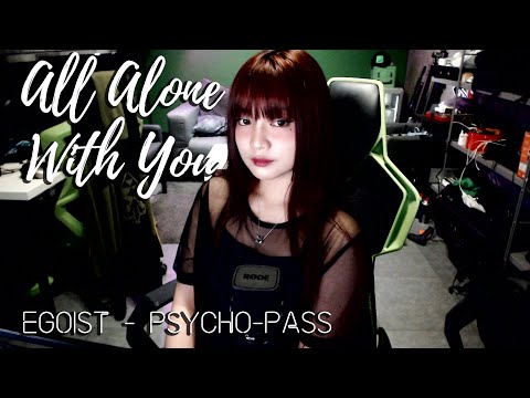 All Alone With You | EGOIST | PSYCHO-PASS ED2 | Cover by Sachi