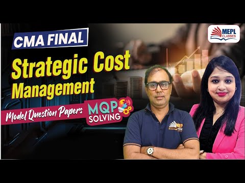 CMA Final | Strategic Cost Management - MQP SOLVING 📝 | MEPL Classes